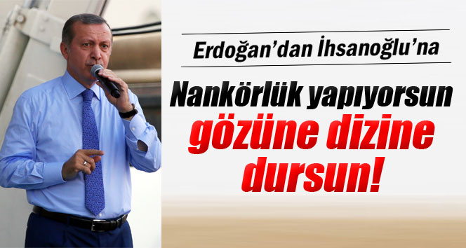 Erdoğan'dan İhsanoğlu'na sert eleştiri