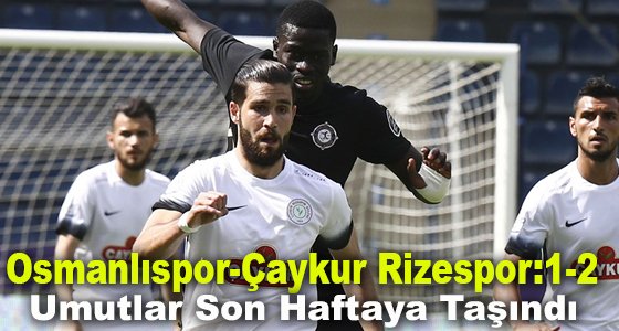Osmanlıspor-Çaykur Rizespor:1-2 (ÖZET)